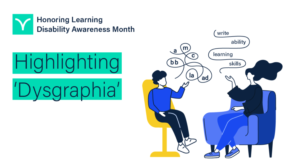 Verbit graphic with the words “Honoring Learning Disability Awareness Month,” and “Highlighting ‘Dysgraphia’” On the graphic, there is an illustration of a two people sitting down and talking to each other.