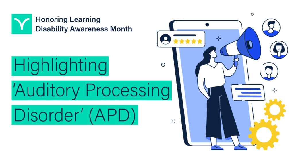 Verbit graphic with the words “Honoring Learning Disability Awareness Month,” and “Highlighting ‘Auditory Processing Disorder’ (APD)” On the graphic, there is an illustration of a person speaking through a megaphone.