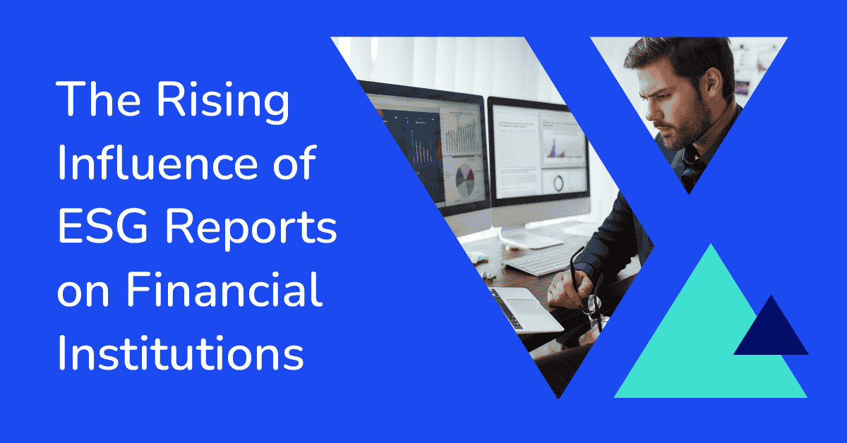 The Rising Influence of ESG Reports on Financial Institutions - Verbit