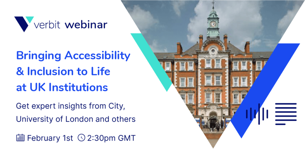 Verbit webinar promotion with title: Bringing Accessibility and Inclusion to Life at UK Institution Get expert insights from City, University of London and others February 1st at 2:30 pm GTM