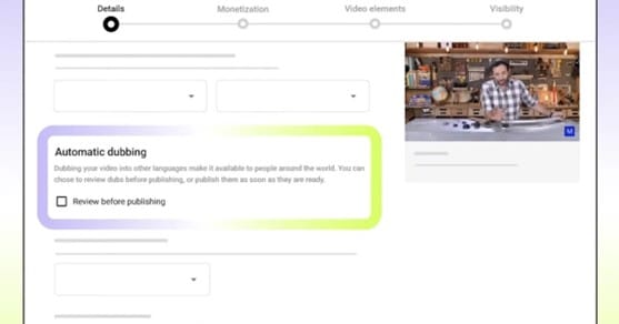 A screen highlighting automatic dubbing featuring details, monetization, video elements and visibility and a video of a man speaking on the right