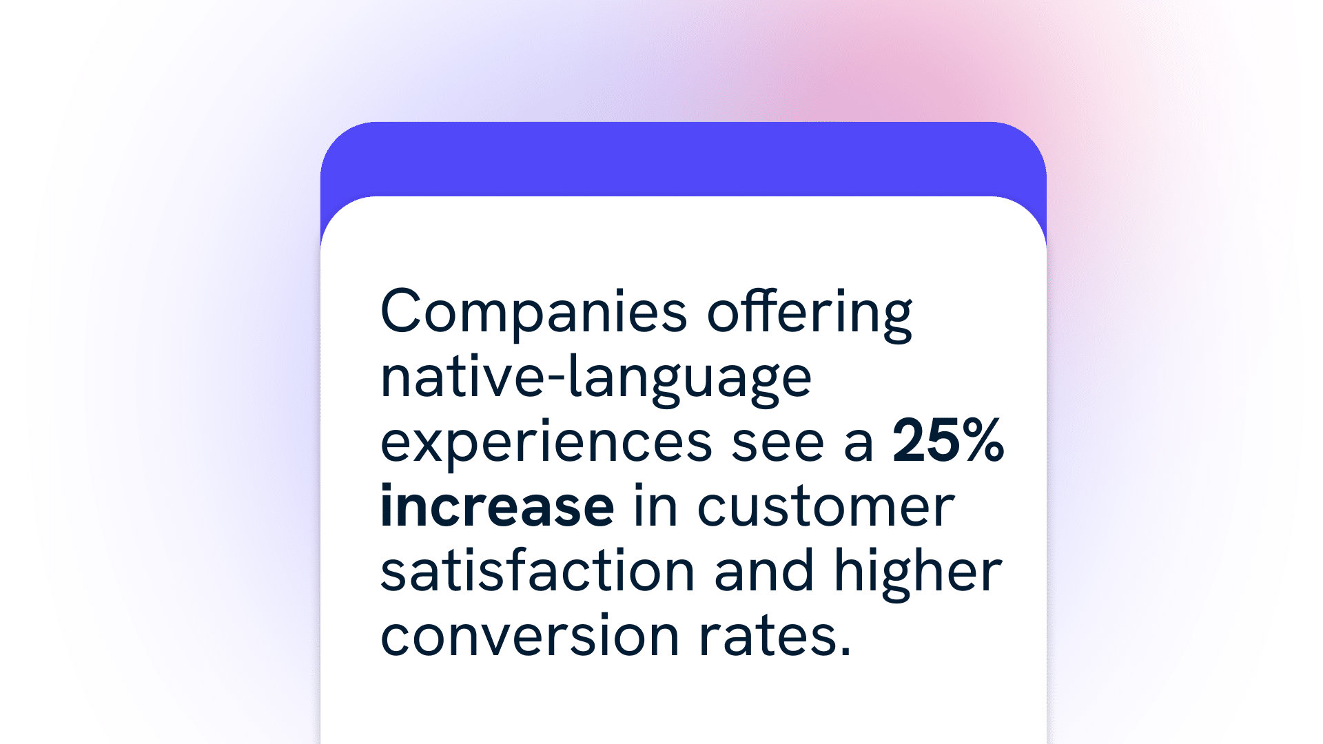 Infographic reads: Companies offering native-language experiences see a 25% increase in customer satisfaction and higher conversion rates. 